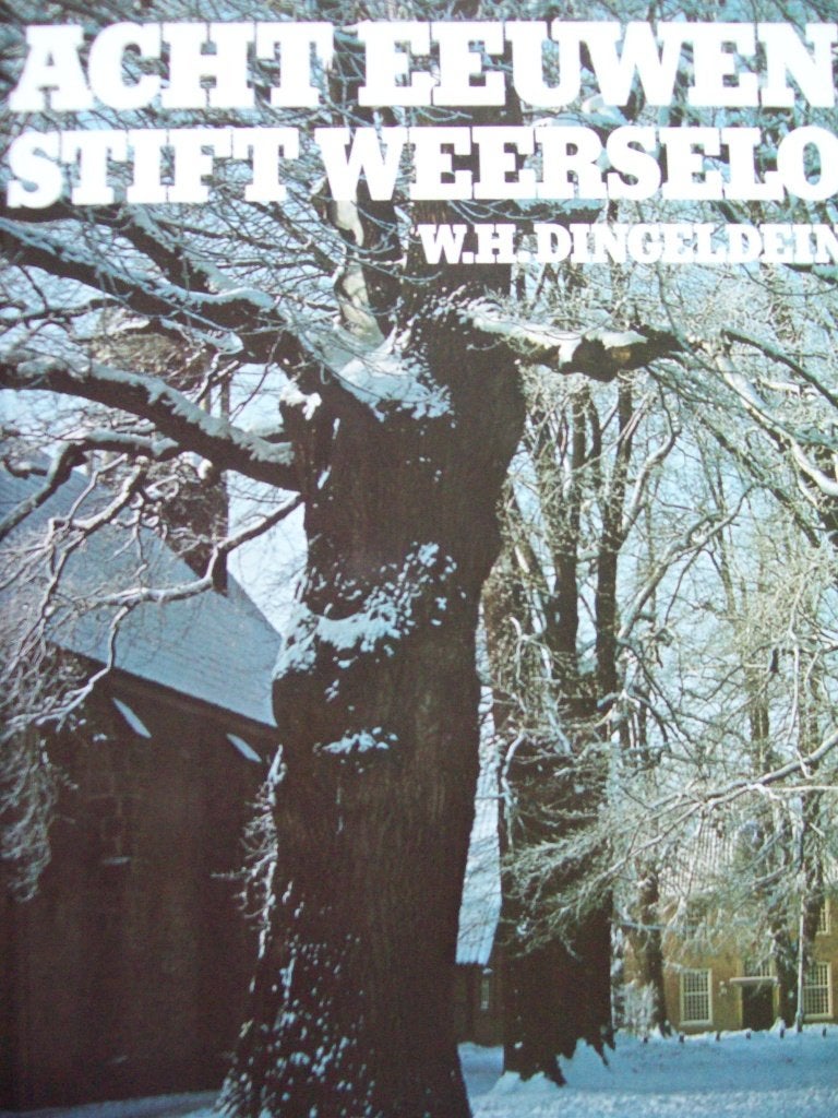 Acht Eeuwen Stift Weerselo, Boeken, 14e eeuw of eerder, Verzenden, Zo goed als nieuw, W.H. Dingeldein