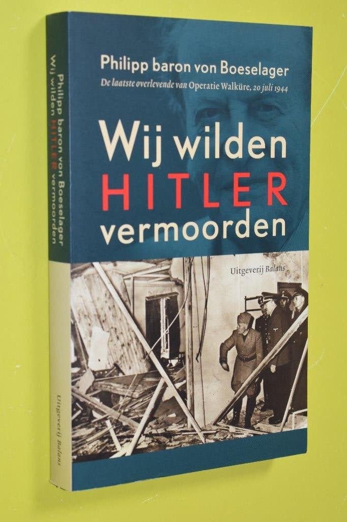 Wij wilden Hitler vermoorden- 20 juli 1944- Ph.baron von B., Tweede Wereldoorlog, Ph. baron von Boeselager, Ophalen of Verzenden