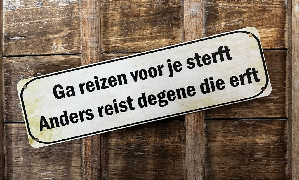 Ga reizen voor je sterft erft reclamebord van metaal deco