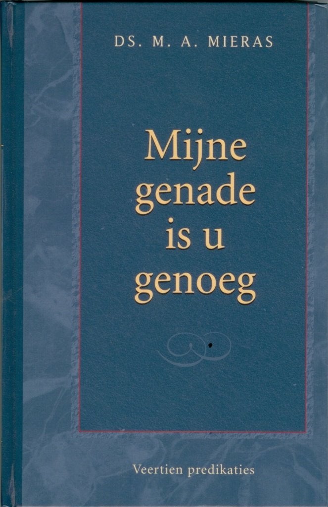 Mieras ds. M.A. Mijn genade is u genoeg, Ophalen of Verzenden, Gelezen, M.A. Mieras, Christendom | Protestants