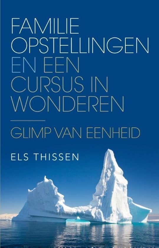 Fam.opstellingen/Cursus Wonderen/Atitudinal- Els Thissen, Els Thissen, Niet van toepassing, Ophalen of Verzenden, Zo goed als nieuw