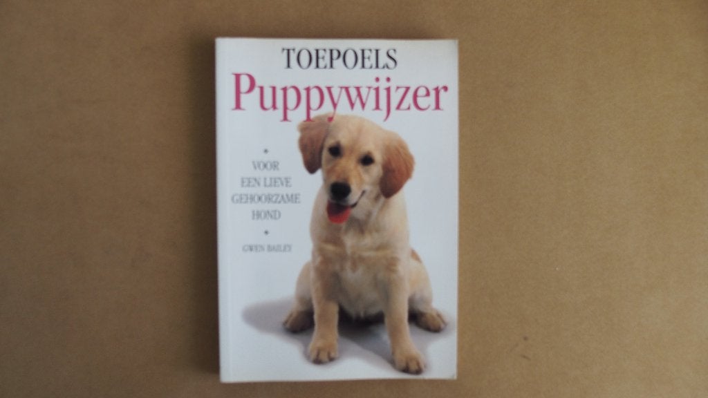 Puppywijzer - Toepoels - Gwen Bailey  - Hond, Ophalen of Verzenden, Zo goed als nieuw, Honden, Gwen Bailey