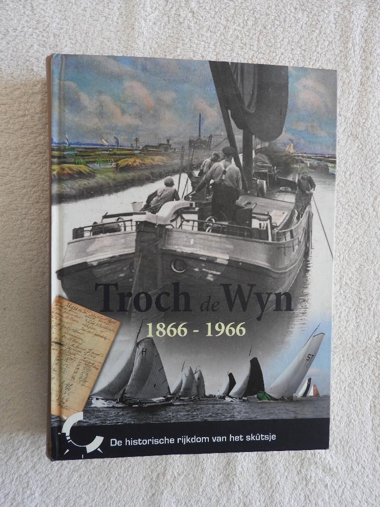 Troch de Wyn 1866-1966 - De historische rijkdom van skûtsje, Ophalen of Verzenden, Zo goed als nieuw
