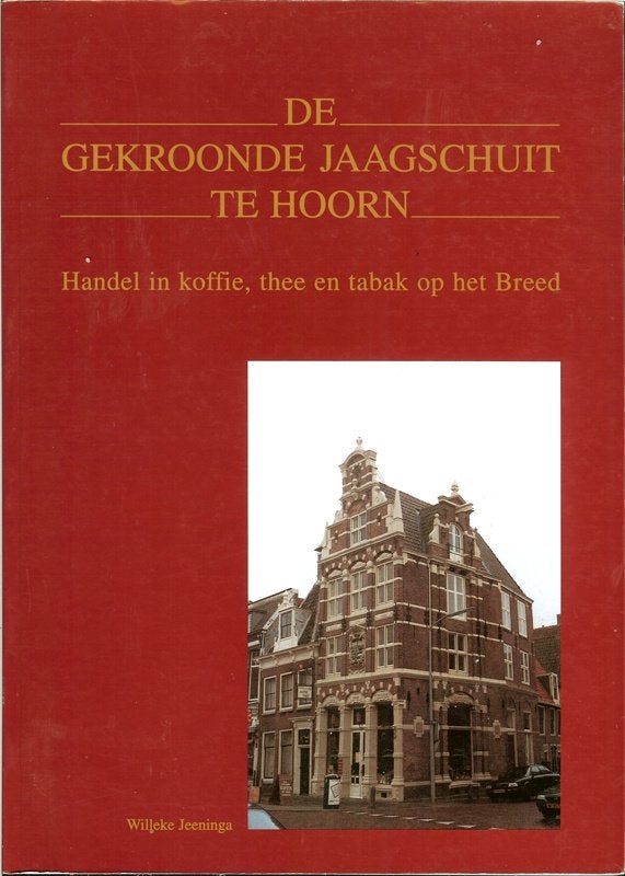 Willeke Jeeninga - De gekroonde jaagschuit te Hoorn., Ophalen of Verzenden, Zo goed als nieuw