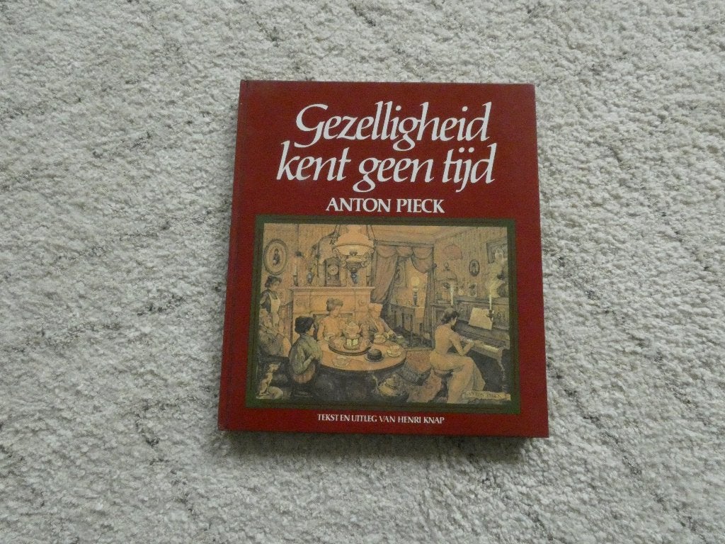 Gezelligheid kent geen tijd, Anton Pieck, Boeken, Ophalen of Verzenden, Zo goed als nieuw