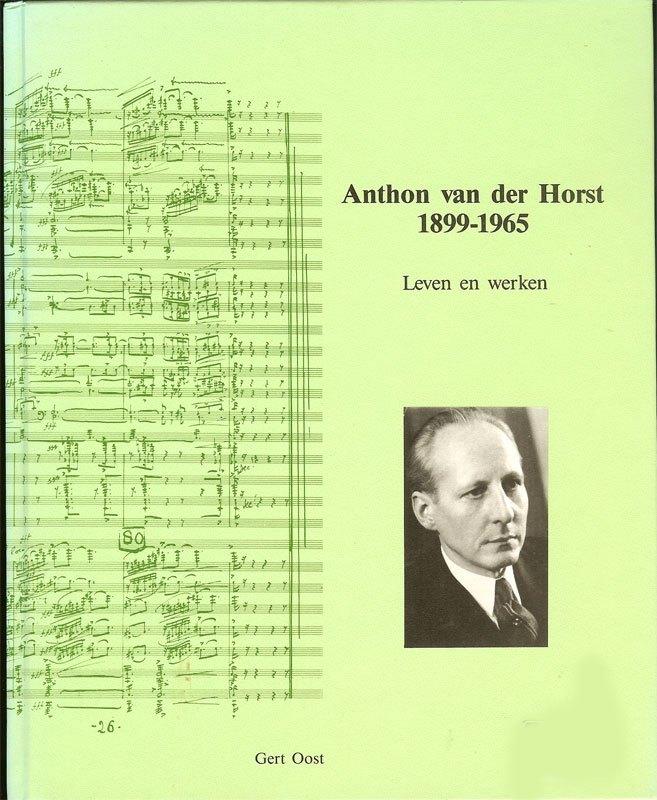 Anthon van der Horst - Leven en werken - Gert Oost -, Ophalen of Verzenden, Zo goed als nieuw, Artiest