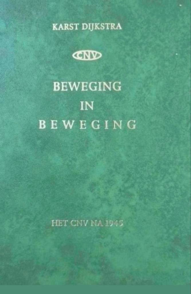Karst Dijkstra - Beweging in Beweging - Het CNV na 1945., Karst Dijkstra, Ophalen of Verzenden, 20e eeuw of later, Gelezen