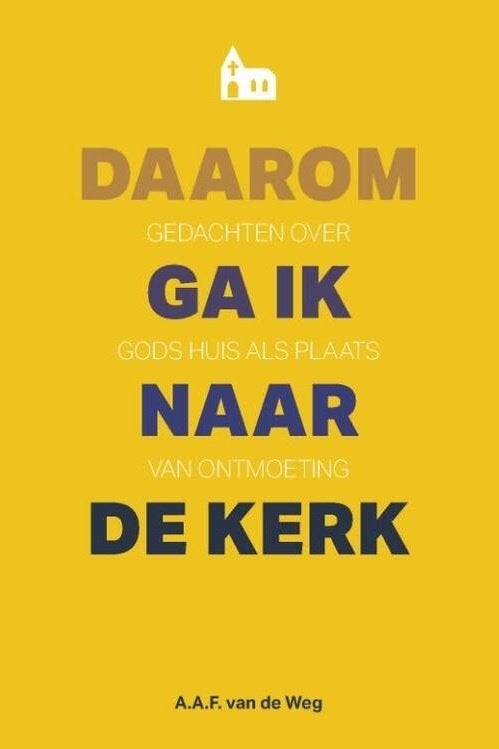 Ds. A. A. F. van de Weg: Daarom ga ik naar de kerk, Ophalen of Verzenden, Zo goed als nieuw, Ds. A. A. F. van de Weg, Christendom | Protestants
