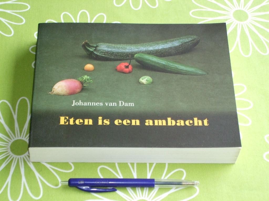 Eten is een ambacht - Johannes van Dam, Ophalen of Verzenden, Zo goed als nieuw, Nederland en België, Hoofdgerechten
