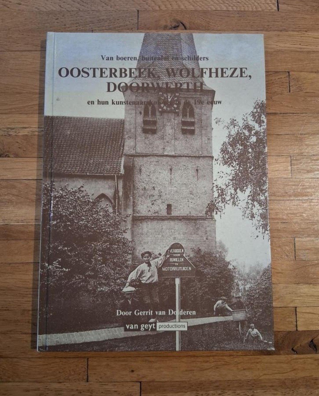 Van boeren, buitenlui en schilders OOsterbeek, Wolfheze enz, Boeken, Geschiedenis | Stad en Regio, Ophalen of Verzenden, Zo goed als nieuw