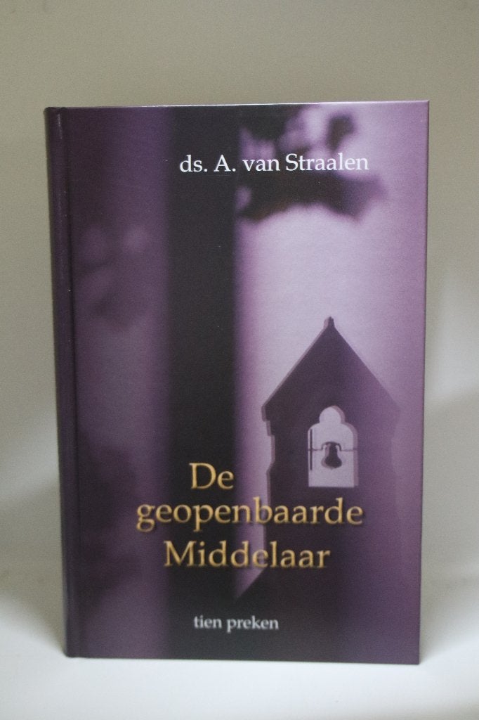 De geopenbaarde Middelaar - A. van Straalen, Ophalen of Verzenden, Zo goed als nieuw