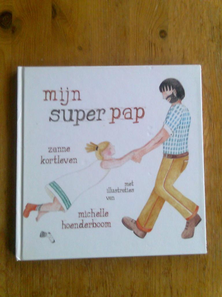 Mijn Super Pap,  door Sanne Kortleven, Ophalen of Verzenden, Zo goed als nieuw, Fictie algemeen