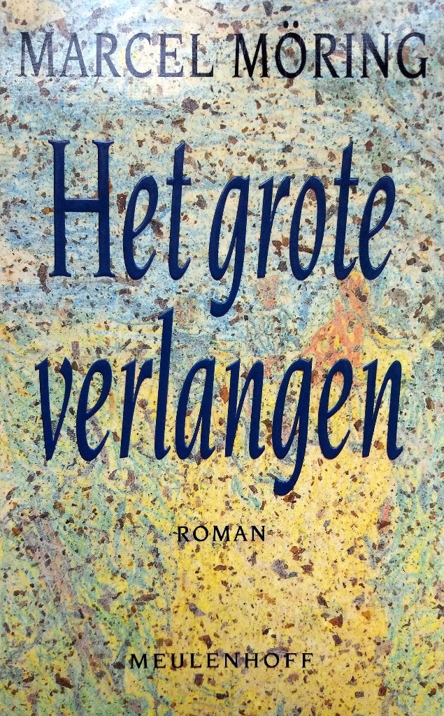Marcel Möring - Het grote verlangen, Ophalen of Verzenden, Gelezen, Nederland