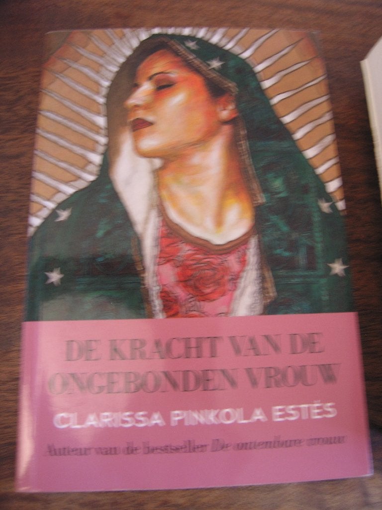 De kracht van de ongebonden vrouw. Clarissa Pinkola Estes, Ophalen of Verzenden, Zo goed als nieuw