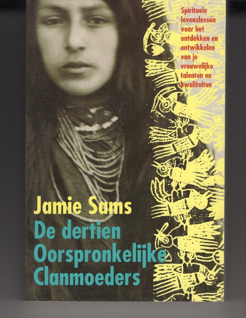 De dertien oorspronkelijke clanmoeders Jamie Sams Sjamaan, Boeken, Ophalen of Verzenden, Zo goed als nieuw, Spiritualiteit algemeen