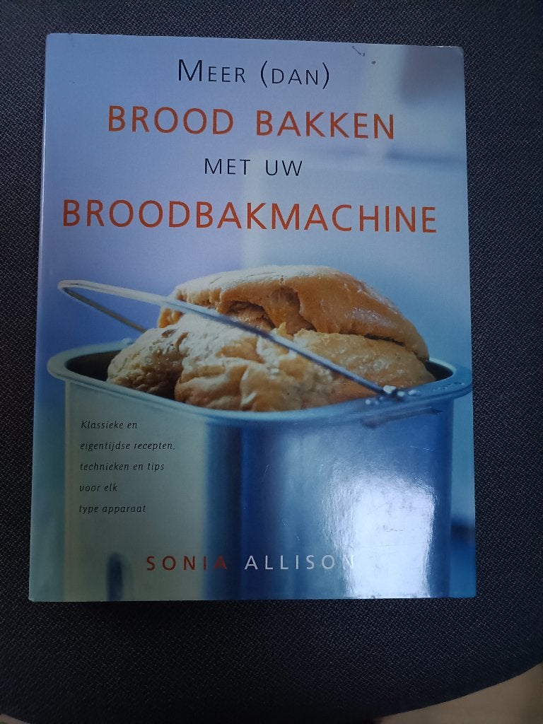 Sonia Allison - Meer (dan) broodbakken met uw broodbakmachin, Ophalen of Verzenden, Sonia Allison