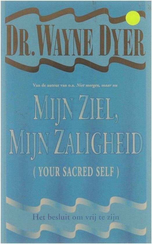 Wayne Dyer Mijn ziel, mijn zaligheid, Ophalen of Verzenden, Zo goed als nieuw, Spiritualiteit algemeen, Overige typen