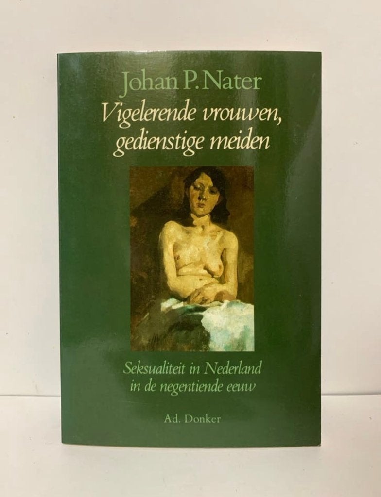 Vigelerende vrouwen, gedienstige meiden - Johan P. Nater, Boeken, Ophalen of Verzenden, Zo goed als nieuw