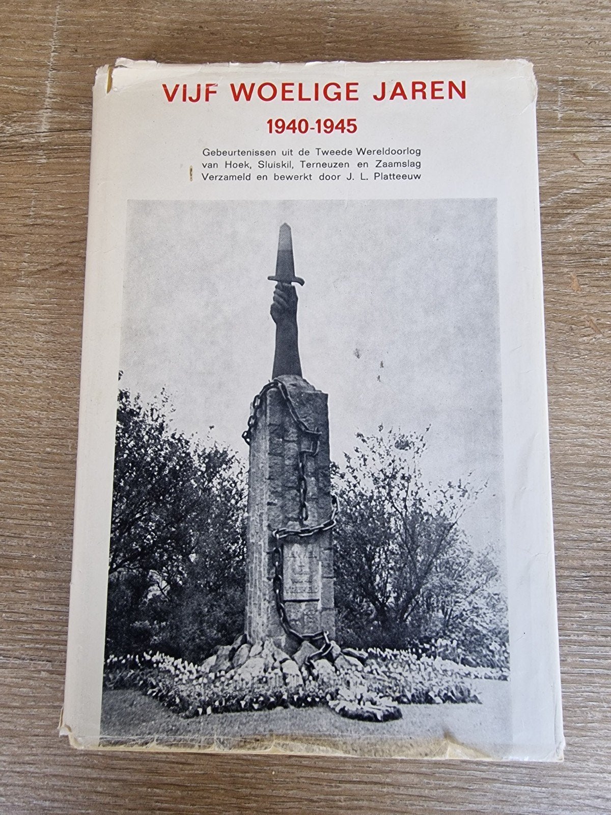 Vijf Woelige Jaren 1940-1945 - Hoek, Sluiskil, Terneuzen, Boeken, J. L. Platteeuw, Ophalen of Verzenden, Algemeen, Tweede Wereldoorlog