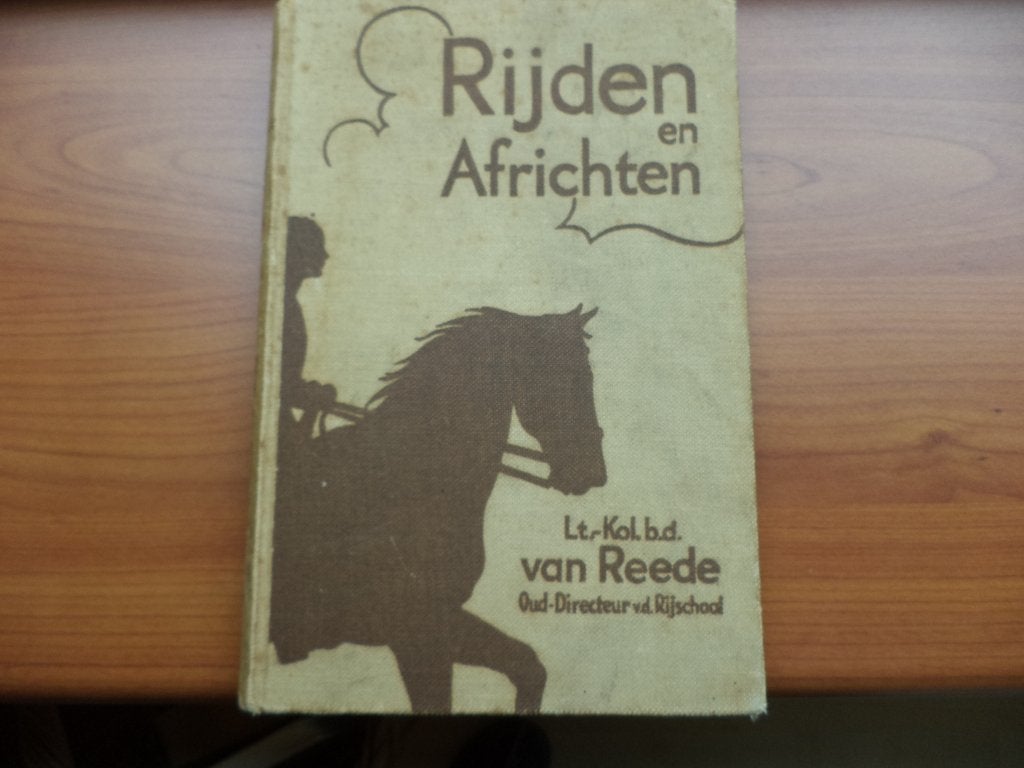 RIJDEN en AFRICHTEN, Lt.-Kol. b.d. van Reede, dir. Rijschool, Ophalen of Verzenden, Gelezen, Paarden of Pony's