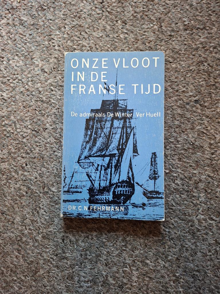 Onze vloot in de Franse tijd, Ophalen of Verzenden, Gelezen, C.N. Fehrmann
