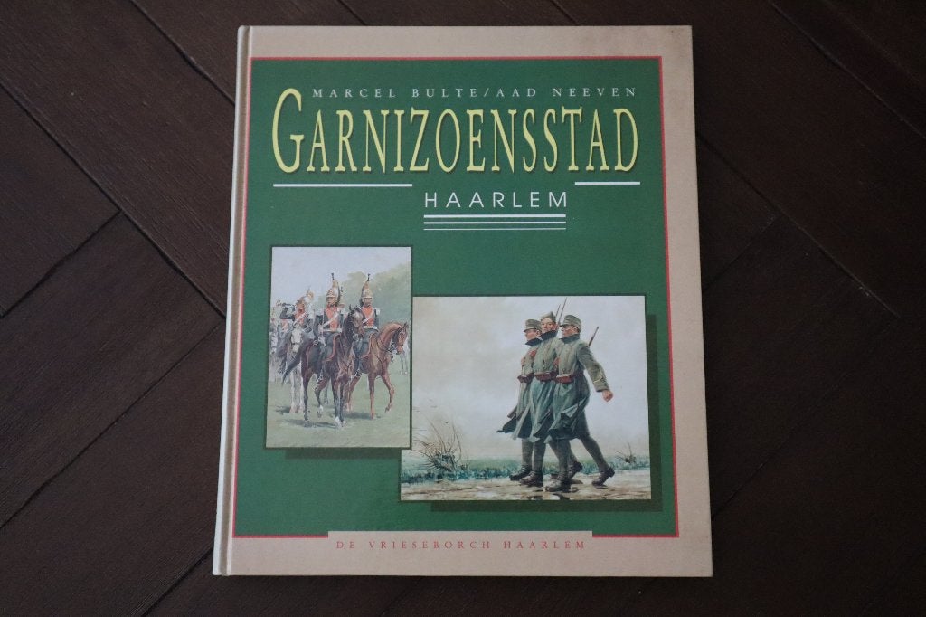 Garnizoensstad Haarlem - Marcel Bulte/Aad Neeven, Marcel Bulte/Aad Neeven, 19e eeuw, Ophalen of Verzenden, Zo goed als nieuw