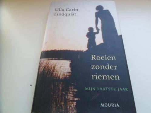 Roeien zonder riemen, mijn laatste jaar. U.lindquist, Ophalen of Verzenden, Zo goed als nieuw