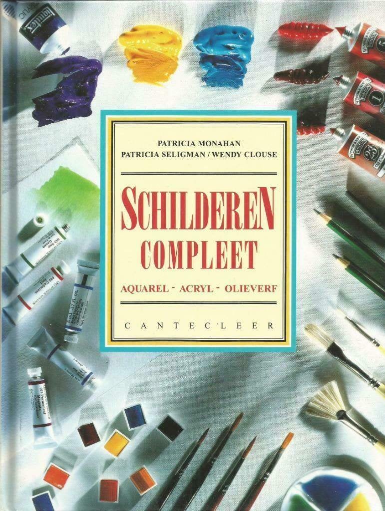 Schilderen compleet - Patricia Monahan & Wendy Clouse, Boeken, Ophalen of Verzenden, Zo goed als nieuw, Tekenen en Schilderen
