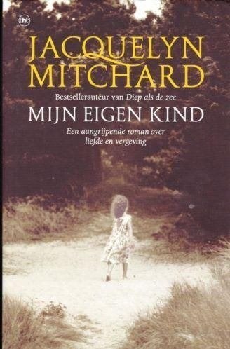 Mijn eigen kind / Jacquelyn Mitchard, Ophalen, Zo goed als nieuw, Jacquelyn Mitchard, Nederland