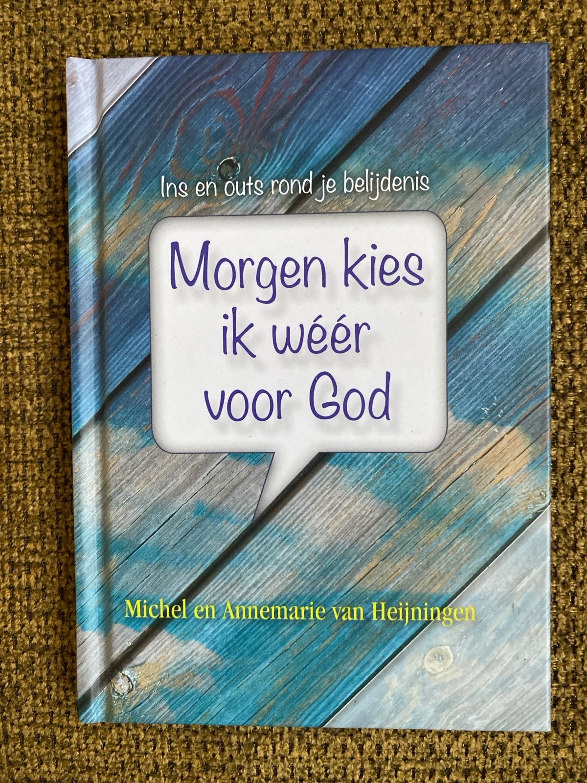 Michel van Heijningen - Morgen kies ik weer voor God, Michel van Heijningen; Annemarie van Heijningen, Christendom | Protestants
