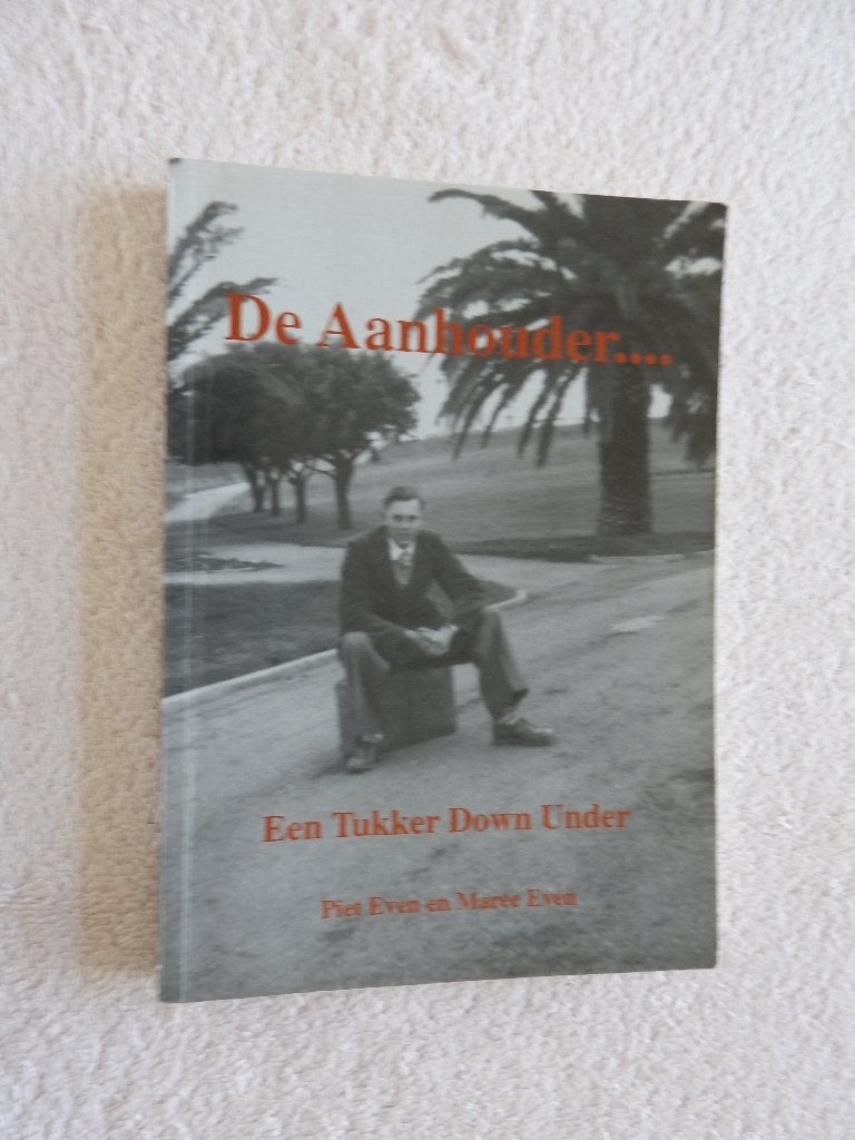 De Aanhouder - Een Tukker Dow Under - Piet Even, Ophalen of Verzenden, Zo goed als nieuw