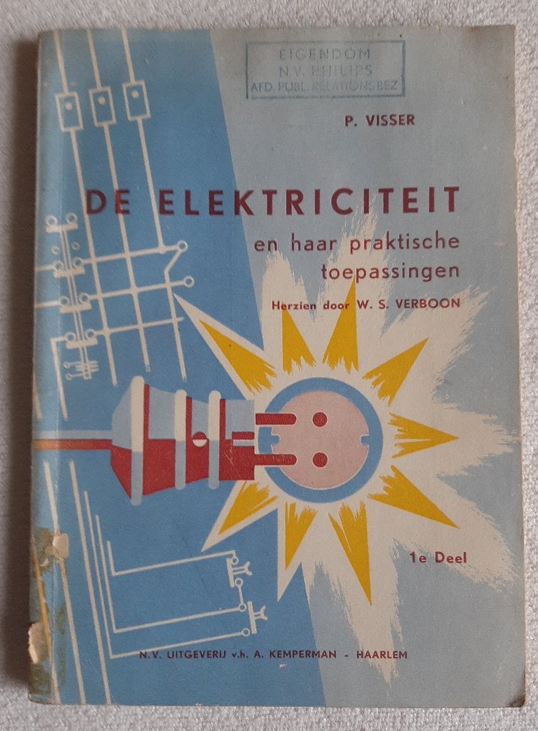 De Elektriciteit en haar Praktische Toepassingen 1e deel, Boeken, Elektrotechniek, W.S. Verboon - Oud Philipsboek De Elektriciteit en Toepassingen