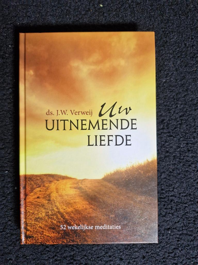 Uw Uitmuntende Liefde - ds. J.W. Verweij, Ophalen of Verzenden, Nieuw, Ds. J.W. Verweij, Christendom | Protestants