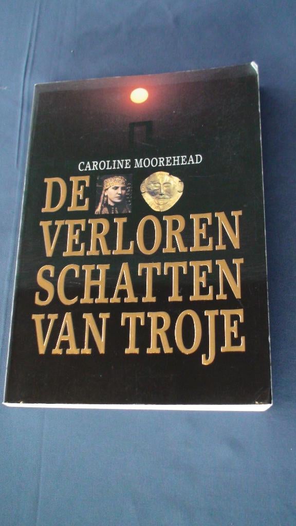 De verloren schatten van Troje Caroline Moorehead, Ophalen of Verzenden, 14e eeuw of eerder, Caroline Moorehead, Europa