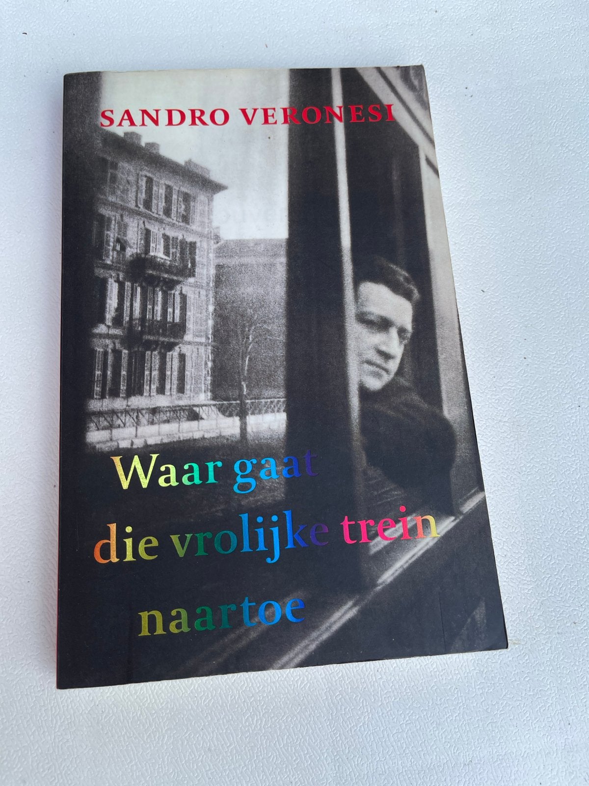 Sandro Veronesi - Waar gaat die vrolijke trein naartoe, Ophalen of Verzenden, Gelezen