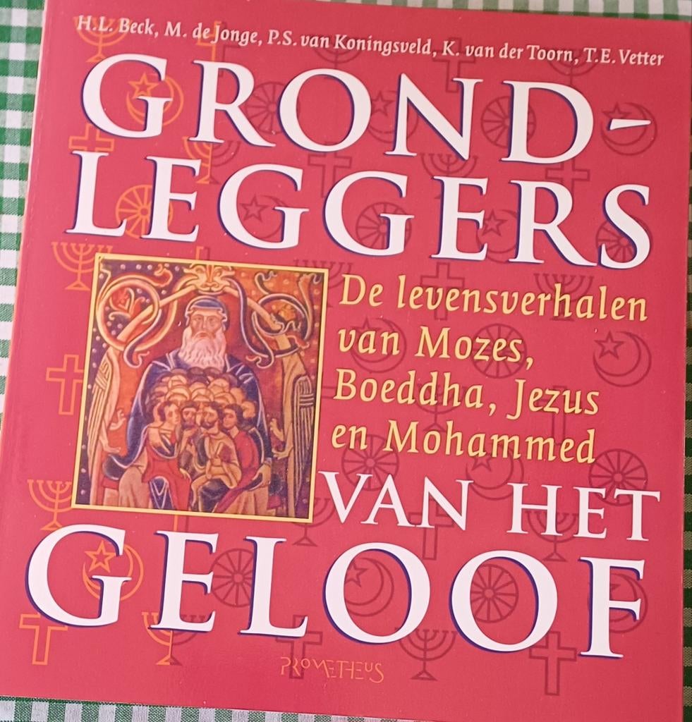 Grondleggers van het Geloof: Mozes, Boeddha, Jezus, Mohammed, Ophalen of Verzenden, Zo goed als nieuw, H.L. Beck, M. de Jonge, P.S. van Koningsveld, K. van der Toorn
