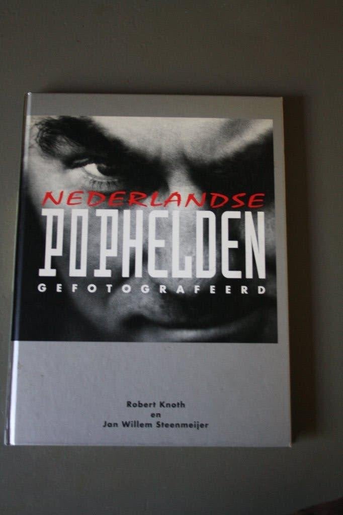 Nederlandse POPHELDEN gefotografeerd (Knoth Steenmeijer), Ophalen of Verzenden, Zo goed als nieuw, Fotografen, Robert Knoth