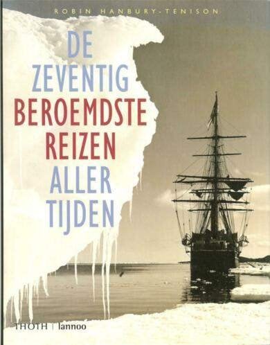 De zeventig beroemdste Reizen aller tijden Auteur: Hanbury-, Ophalen of Verzenden, Zo goed als nieuw