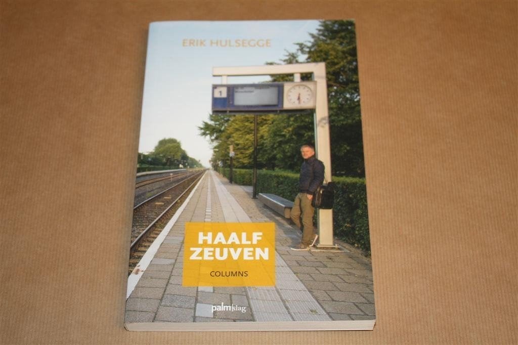 Haalf zeuven. Columns. Erik Hulsegge., Ophalen of Verzenden, Gelezen