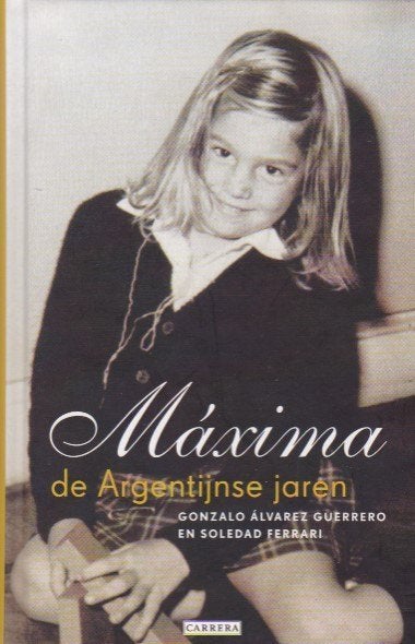 Maxima - De Argentijnse jaren, Verzamelen, Koninklijk Huis en Royalty, Zo goed als nieuw, Tijdschrift of Boek, Nederland, Ophalen of Verzenden