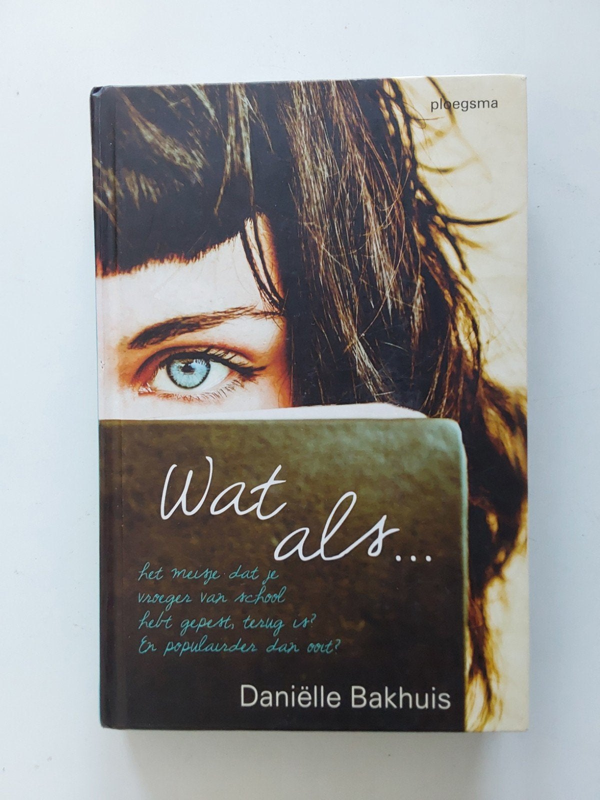 Wat als....... het meisje dat je....../door Daniëlle Bakhuis, Ophalen of Verzenden, Zo goed als nieuw, Daniëlle Bakhuis