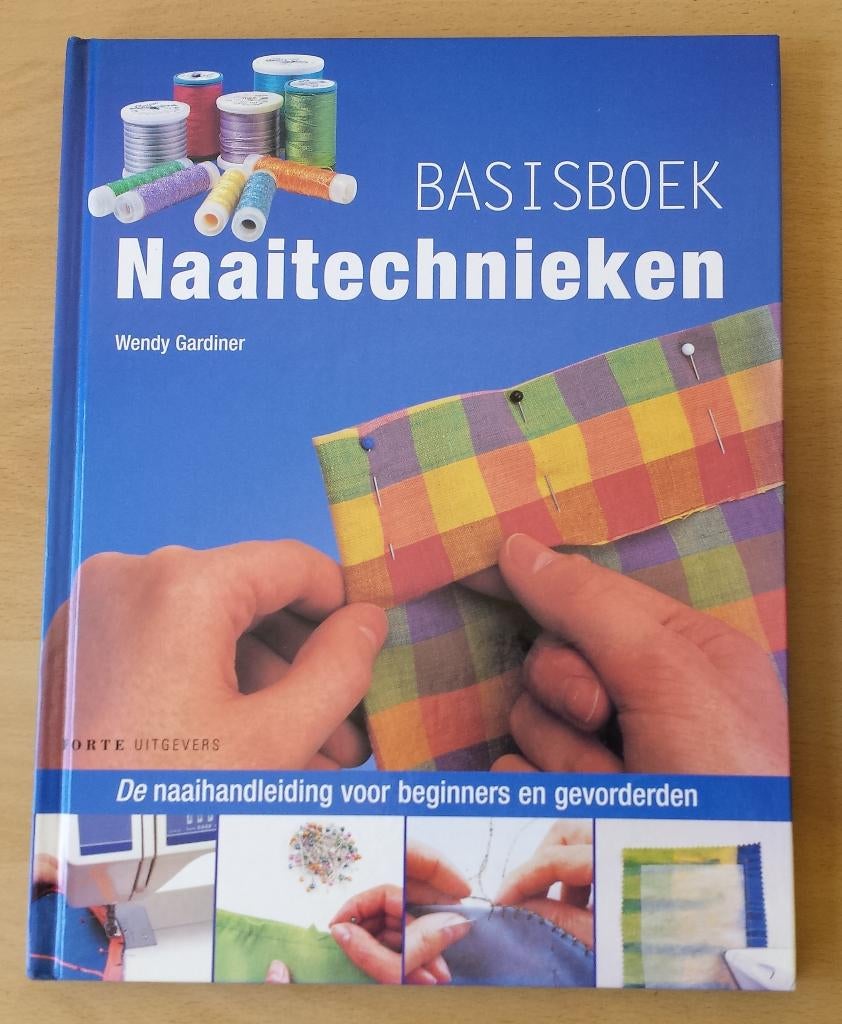 Basisboek Naaitechnieken - Wendy Gardiner - 2004, Boeken, Ophalen of Verzenden, Gelezen, Borduren en Naaien