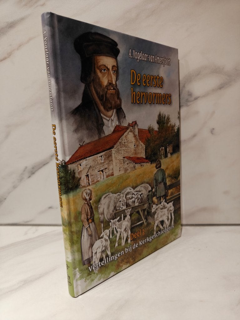 A. Vogelaar-van Amersfoort: De eerste hervormers, Ophalen of Verzenden, Gelezen, Christendom | Protestants