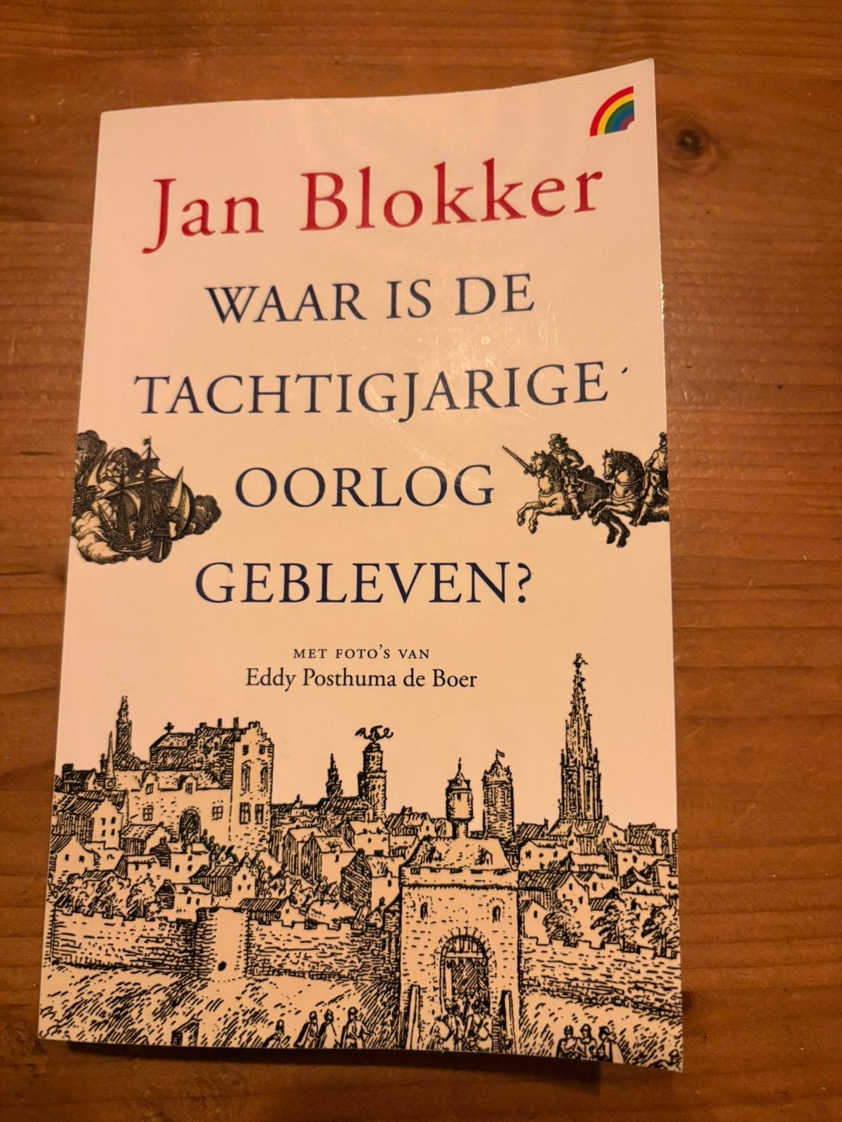 Jan Blokker - Waar is de Tachtigjarige Oorlog gebleven?, Boeken, Ophalen of Verzenden, Zo goed als nieuw, Jan Blokker