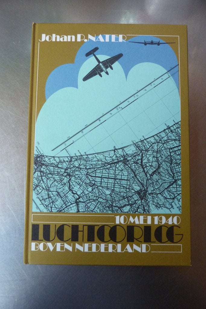 10 mei 1940 - Luchtoorlog boven Nederland - Johan P. Nater, Tweede Wereldoorlog, Ophalen of Verzenden, Zo goed als nieuw, Luchtmacht