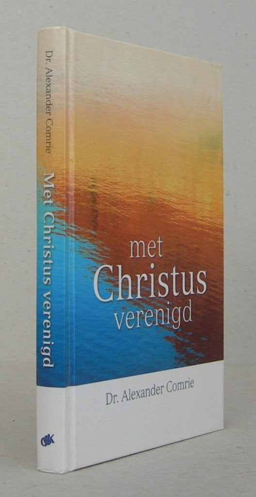 Alexander Comrie: Met Christus verenigd., Alexander Comrie, Christendom | Protestants, Ophalen of Verzenden, Zo goed als nieuw