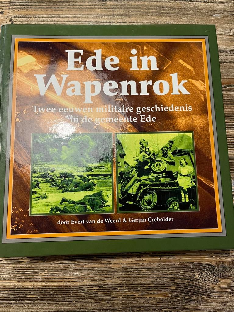 E. van de Weerd - Ede in de wapenrok, Boeken, Ophalen of Verzenden, Zo goed als nieuw, E. van de Weerd; G. Crebolder