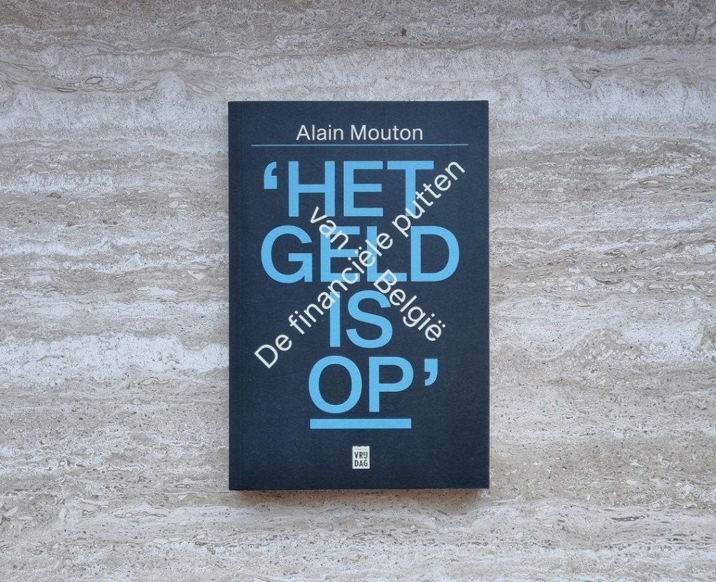 Het geld is op! Alain Mouton en financiële putten van België, Verzenden, Europa, Nieuw, Politiek en Staatkunde