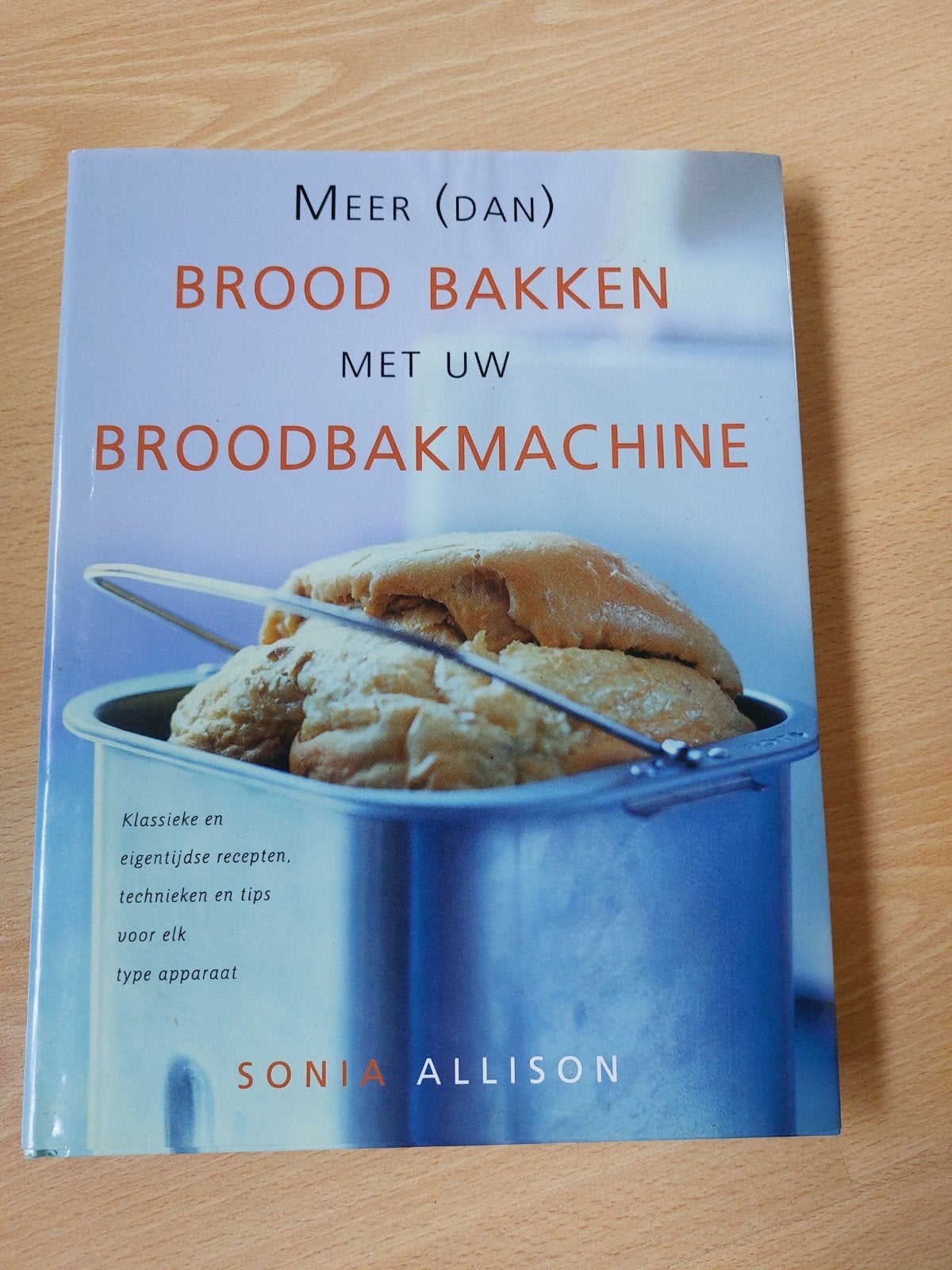 Brood bakken met uw broodbakmachine van Sonia Allison, Ophalen of Verzenden, Zo goed als nieuw, Nederland en België