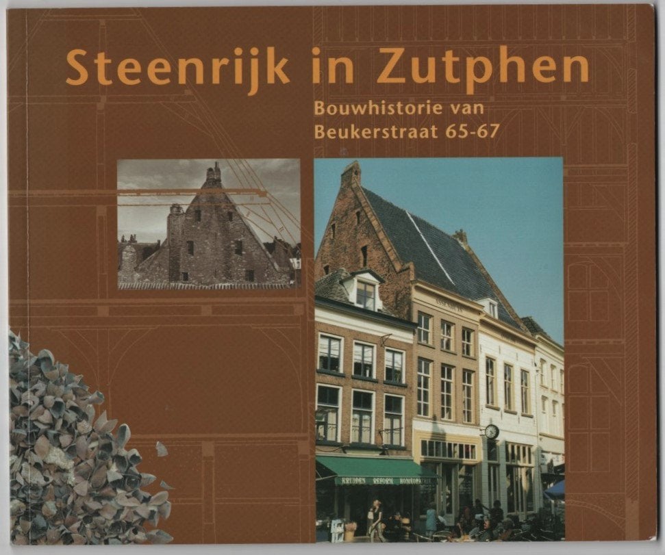 Steenrijk in Zutphen ~ Bouwhistorie Beukerstraat 65 – 67, Boeken, Geschiedenis | Stad en Regio, Verzenden, Gelezen